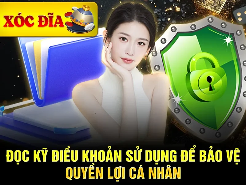 Đọc kỹ điều khoản sử dụng để bảo vệ quyền lợi cá nhân