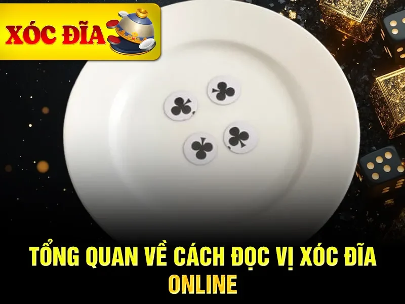 Tổng quan về cách đọc vị xóc đĩa online