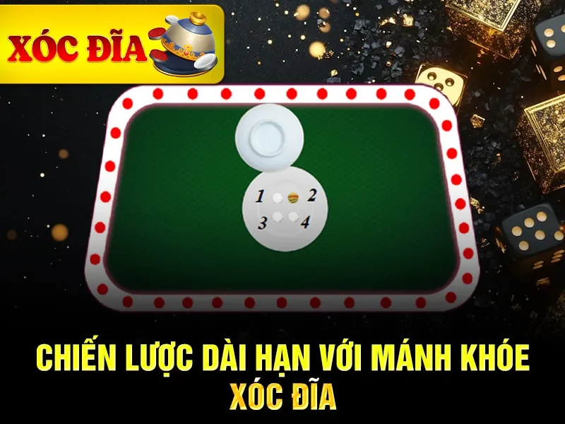 Chiến lược dài hạn với mánh khóe xóc đĩa